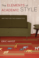 The Elements of Academic Style: Writing for the Humanities