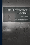 The Elements of Algebra [microform]: for the Use of Schools and Colleges