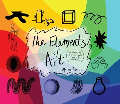 The Elements of Art: An Elementary Art Teacher's Guide to Color, Shape, Texture, and More - 