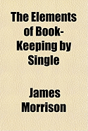 The Elements of Book-Keeping by Single