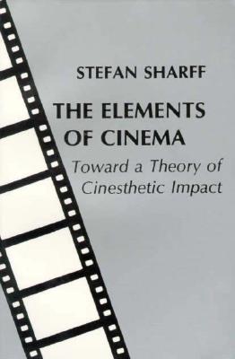 The Elements of Cinema - Sharff, Stefan, Professor