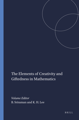 The Elements of Creativity and Giftedness in Mathematics - Sriraman, Bharath, and Lee, Kyeong Hwa