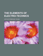 The Elements of Electro-Technics