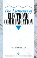 The Elements of Electronic Communication - Schultz, Heidi Maria