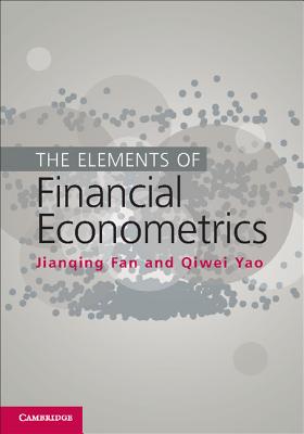 The Elements of Financial Econometrics - Fan, Jianqing, and Yao, Qiwei