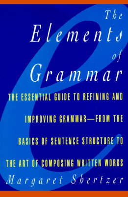 The Elements of Grammar - Shertzer, Margaret