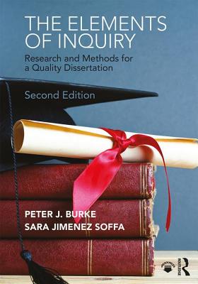 The Elements of Inquiry: Research and Methods for a Quality Dissertation - Burke, Peter J, and Jimenez Soffa, Sara