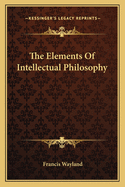 The Elements of Intellectual Philosophy