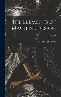 The Elements of Machine Design; Volume 2 - Unwin, William Cawthorne 1838-1933