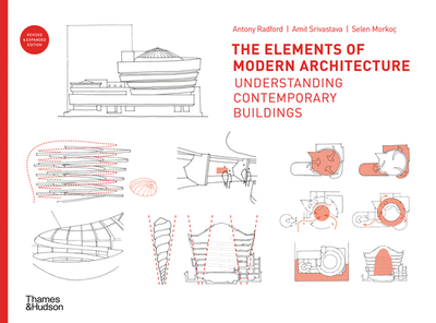The Elements of Modern Architecture: Understanding Contemporary Buildings - Radford, Antony, and Srivastava, Amit, and Morko, Selen
