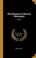 The Elements of Natural Philosophy; Volume I