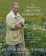 The Elements Of Organic Gardening: Highgrove - Clarence House - Birkhall