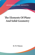 The Elements Of Plane And Solid Geometry