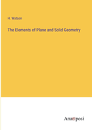 The Elements of Plane and Solid Geometry