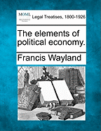 The Elements of Political Economy.