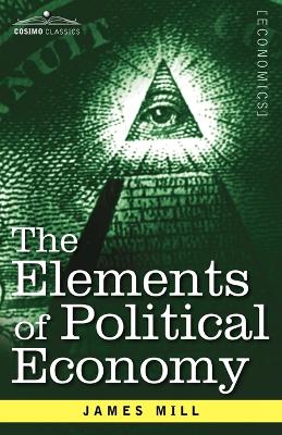 The Elements of Political Economy - Mill, James