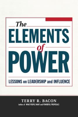 The Elements of Power: Lessons on Leadership and Influence - Bacon, Terry
