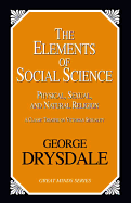 The Elements of Social Science: Or, Physical, Sexual and Natural Religion