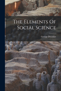 The Elements Of Social Science