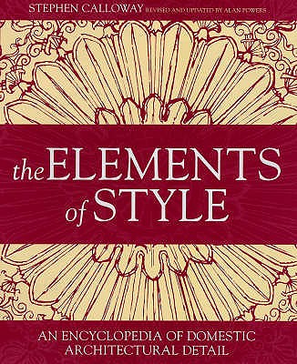 The Elements of Style: An Encyclopedia of Domestic Architectural Detail - Calloway, Stephen