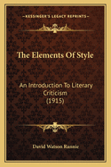 The Elements Of Style: An Introduction To Literary Criticism (1915)