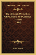 The Elements of the Law of Bailments and Common Carriers (1896)