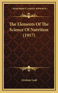 The Elements of the Science of Nutrition (1917)