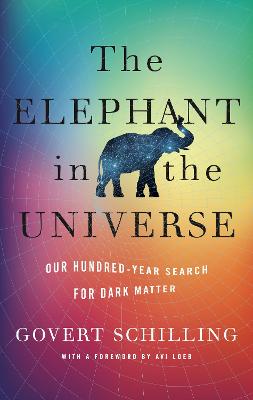The Elephant in the Universe - Schilling, Govert