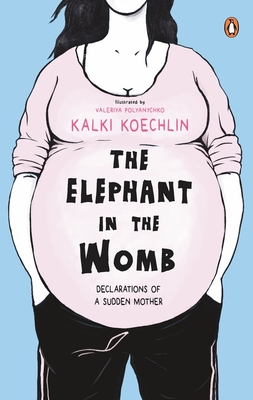 The Elephant in the Womb - Koechlin, Kalki