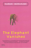 The Elephant Vanishes - Murakami, Haruki, and Birnbaum, Alfred (Translated by), and Rubin, Jay (Translated by)
