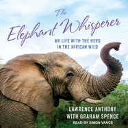The Elephant Whisperer Lib/E: My Life with the Herd in the African Wild