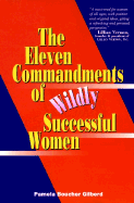 The Eleven Commandments of Wildly Successful Woman - Gilberd, Pamela