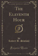 The Eleventh Hour (Classic Reprint)