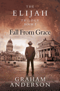 The Elijah Trilogy Book Two: Fall from Grace