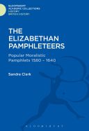 The Elizabethan Pamphleteers: Popular Moralistic Pamphlets 1580-1640