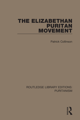 The Elizabethan Puritan Movement - Collinson, Patrick