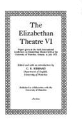 The Elizabethan Theatre VI: Papers Given at the Sixth International Conference on Elizabethan Theatre Held at the University of Waterloo, Ontario, in July 1975