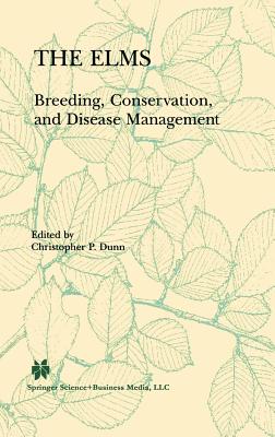 The Elms: Breeding, Conservation, and Disease Management - Dunn, C P (Editor)