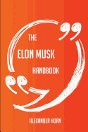 The Elon Musk Handbook - Everything You Need to Know about Elon Musk