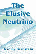 The Elusive Neutrino