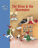 The Elves and the Shoemaker: A Fairy Tale by the Brothers Grimm