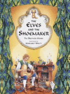 The Elves and the Shoemaker - Grimm, Jacob, and Grimm, Wilhelm