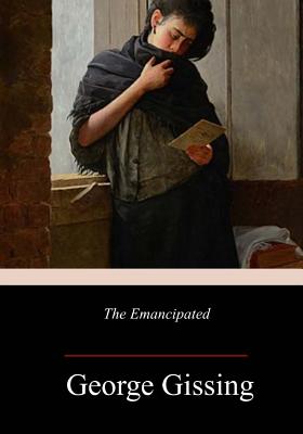 The Emancipated - Gissing, George