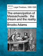 The emancipation of Massachusetts: the dream and the reality.