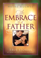 The Embrace of a Father: True Stories of Inspiration and Encouragement