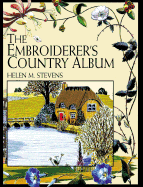 The Embroiderer's Country Album - Stevens, Helen