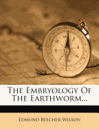 The Embryology of the Earthworm...