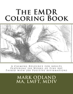 The EMDR Coloring Book: A Calming Resource for Adults - Featuring 200 Works of Fine Art Paired with 200 Positive Affirmations