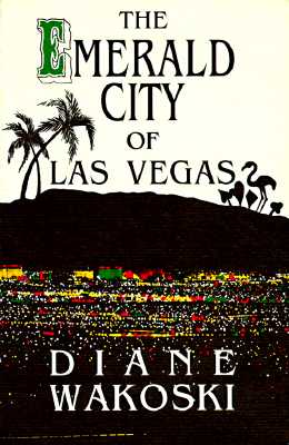 The Emerald City of Las Vegas - Wakoski, Diane