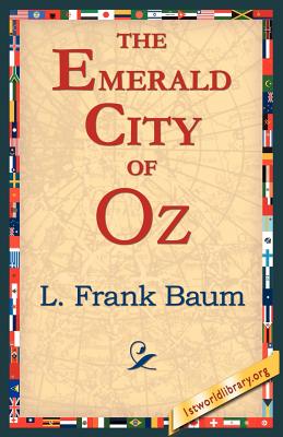 The Emerald City of Oz - Baum, L Frank, and 1stworld Library (Editor)